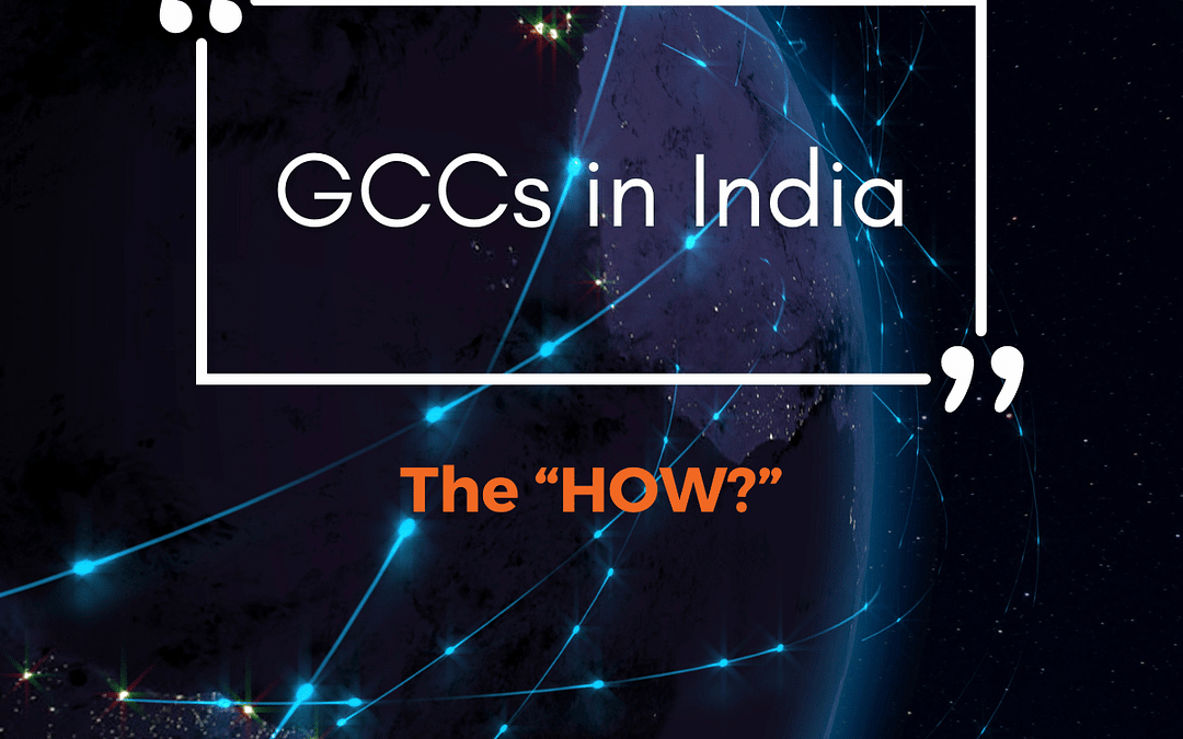 Part III : Executing on a Global Capability Center (GCC) in India